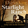 Starlight Ranch and Other Stories of Army Life on the Frontier - äänikirja