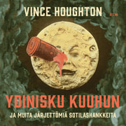 Vince Houghton - Ydinisku Kuuhun ja muita järjettömiä sotilashankkeita