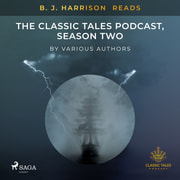 B. J. Harrison Reads The Classic Tales Podcast, Season Two - äänikirja