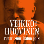 Veikko Huovinen - Pietari Suuri hatun polki