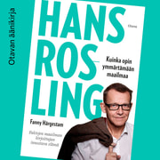 Fanny Härgestam ja Hans Rosling - Hans Rosling – Kuinka opin ymmärtämään maailmaa