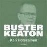 Kari Hotakainen - Buster Keaton – Elämä ja teot