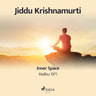 Jiddu Krishnamurti - Inner Space – Malibu 1971
