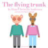 Hans Christian Andersen - The Flying Trunk