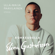 Ulla-Maija Paavilainen - Rohkeudella Elina Gustafsson