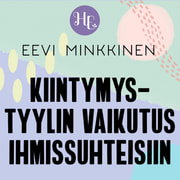 Eevi Minkkinen - Kiintymystyylin vaikutus suhteisiin