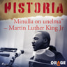 "Minulla on unelma" – Martin Luther King Jr - äänikirja