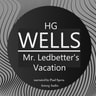H. P. Lovecraft - H. G. Wells : Mr. Ledbetter's Vacation