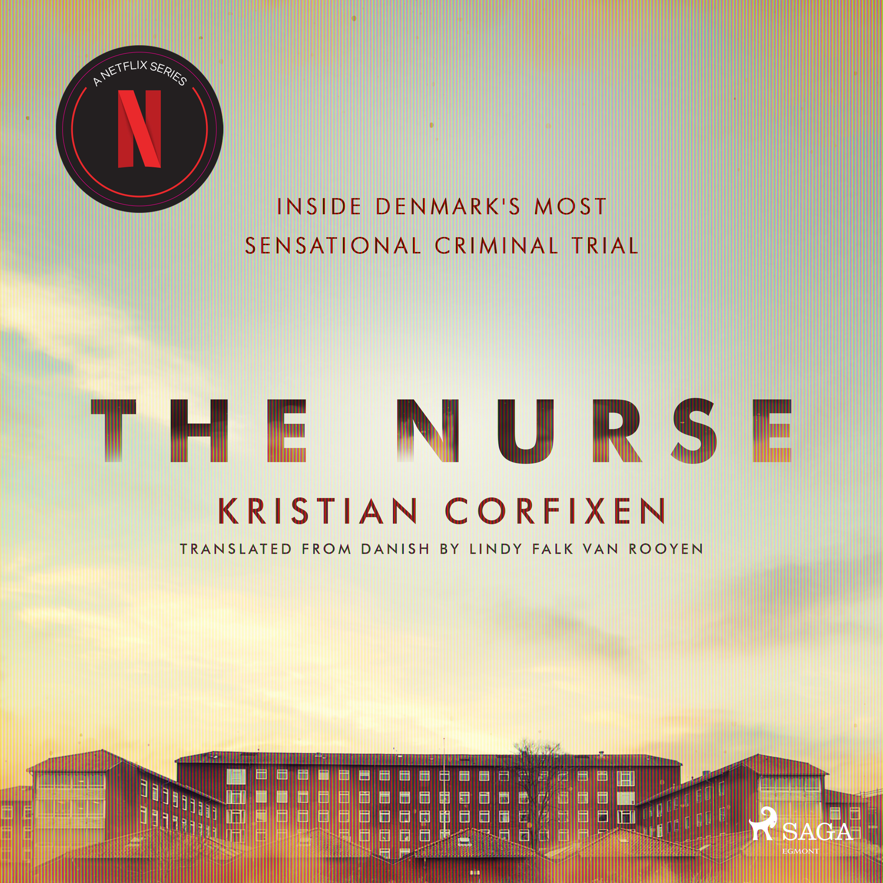Kristian Corfixen - The Nurse: Inside Denmark's Most Sensational Criminal Trial