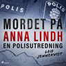 Leif Jennekvist - Mordet på Anna Lindh: en polisutredning