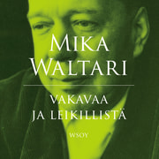 Mika Waltari - Vakavaa ja leikillistä
