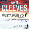 Ann Cleeves - Musta kuin yö