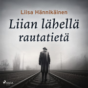 Liisa Hännikäinen - Liian lähellä rautatietä