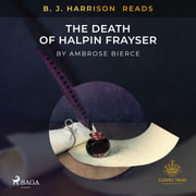 Ambrose Bierce - B. J. Harrison Reads The Death of Halpin Frayser