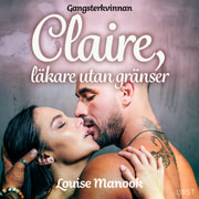 Louise Manook - Gangsterkvinnan Claire, läkare utan gränser - erotisk novell