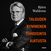 Björn Wahlroos - Talouden kymmenen tuhoisinta ajatusta