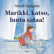 Astrid Lindgren - Marikki, katso, lunta sataa!