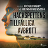 Olof G Henningson ja Anne Hollingby - Hackspettens tillfälliga avbrott