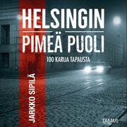 Jarkko Sipilä - Helsingin pimeä puoli – Rikoskävelyllä Helsingin keskustassa