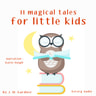 11 Magical Tales for Little Kids - äänikirja
