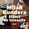 Milan Kundera - Elämä on toisaalla