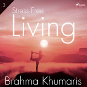 Stress Free Living 3 - äänikirja