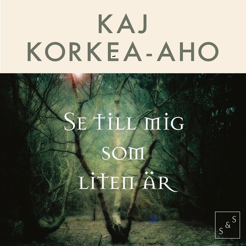 Kaj Korkea-aho - Se till mig som liten är
