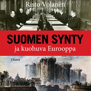 Risto Volanen - Suomen synty ja kuohuva Eurooppa