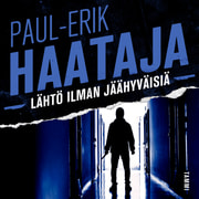 Paul-Erik Haataja - Lähtö ilman jäähyväisiä