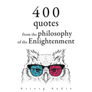 Voltaire, Montesquieu, Jean-Jacques Rousseau, Denis Diderot - 400 Quotations from the Philosophy of the Enlightenment