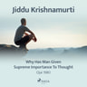 Jiddu Krishnamurti - Why Has Man Given Supreme Importance To Thought - Ojai 1980