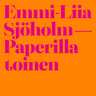 Emmi-Liia Sjöholm - Paperilla toinen