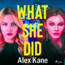 Alex Kane - What She Did