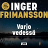 Inger Frimansson - Varjo vedessä