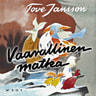 Tove Jansson - Vaarallinen matka (uusi suomennos)