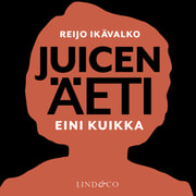 Reijo Ikävalko - Juicen äeti, Eini Kuikka