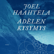 Joel Haahtela - Adèlen kysymys