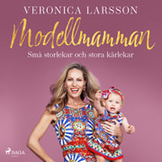 Veronica Larsson - Modellmamman - Små storlekar och stora kärlekar