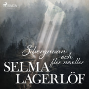 Selma Lagerlöf - Silvergruvan och fler noveller