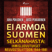 Jussi Pekkarinen ja Juha Pohjonen - Ei armoa Suomen selkänahasta: Ihmisluovutukset Neuvostoliittoon 1944–1981