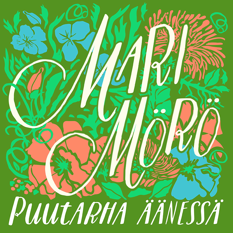 Mari Mörö - Puutarha äänessä