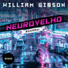 William Gibson - Neurovelho