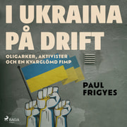Paul Frigyes - I Ukraina på drift