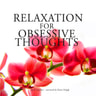 Relaxation Against Obsessive Thoughts - äänikirja