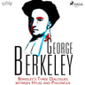 George Berkeley - Berkeley’s Three Dialogues between Hylas and Philonous