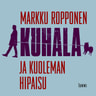 Markku Ropponen - Kuhala ja kuoleman hipaisu