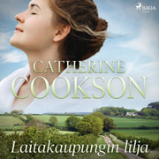 Catherine Cookson - Laitakaupungin lilja