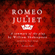 William Shakespeare - Romeo & Juliet by Shakespeare, a Summary of the Play