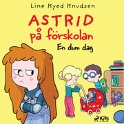 Line Kyed Knudsen - Astrid på förskolan - En dum dag