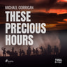 Michael Corrigan - These Precious Hours